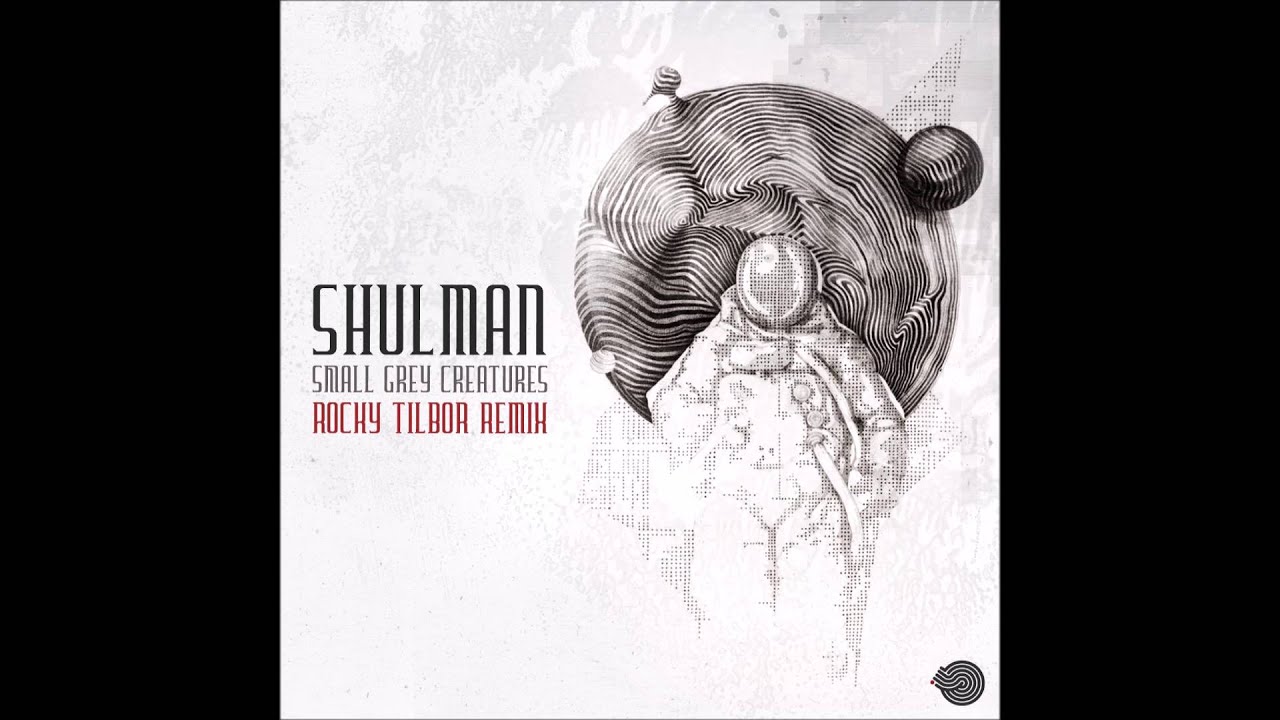 Shulman - Small Grey Creatures (Rocky Tilbor Remix)