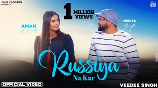 Russiyan Na Kar (Official Music Video) Veedee Singh | Aman Hundal | Punjabi Songs 2022 @officialjassrecords