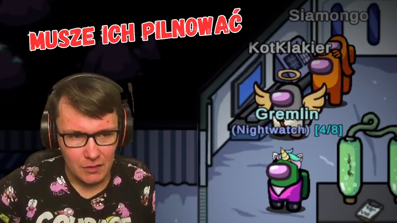 Jako nocna straż pilnuje by ekipa robiła taski lAmong US 