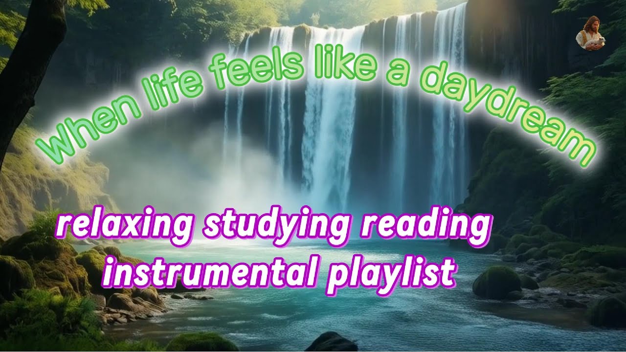 when life feels like a daydream !!!!!!(relaxing/studying/reading instrumental playlist)