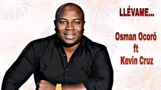 Llévame Osman Ocoró Ft Kevin Cruz By John Upegui