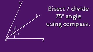 How to bisect 75 degree angle using compass. divide 75 degree angle using compass. shsirclasses.