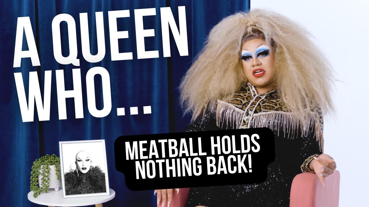 Meatball Holds Nothing Back on A QUEEN WHO!
