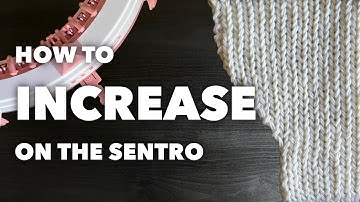 The EASIEST Way to Increase on the Sentro Circular Knitting Machine | Sentro School