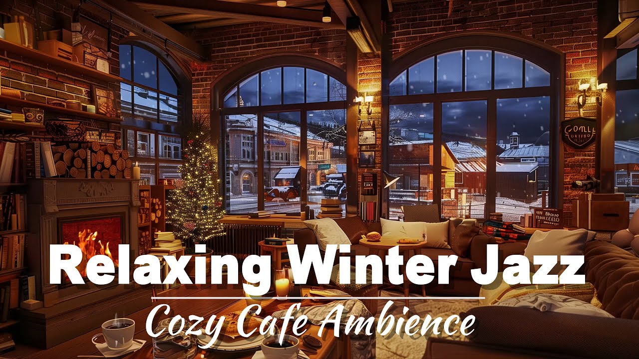 Relaxing Winter Jazz Music for Work, Study ⛄ Cozy Cafe Ambience with ...