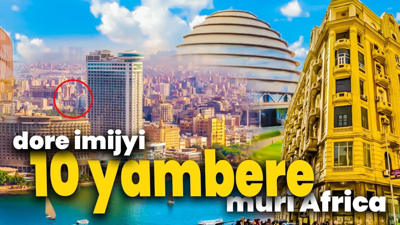 Imijyi 10 myiza kurusha iyindi muri Africa, Kigali Iratangaje cyane