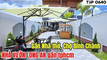Tập 0640 (đã bán) Nhà vườn Long An gần tphcm | Nhà vườn Cần Giuộc gần Nhà thờ, Chợ Bình Chánh 