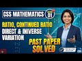 CSS Mathematics | Lecture 01 | Ratio, Continued Ratio, Direct & Inverse Variation | Past Paper Solve