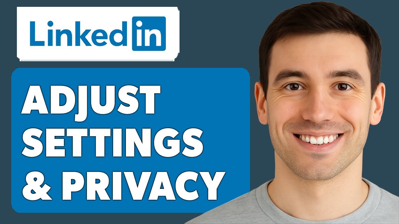 How To Adjust Your Settings And Privacy On Linkedin [2025 Guide] - YouTube