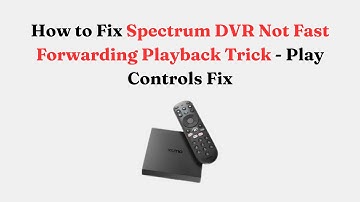 How to Fix Spectrum DVR Not Fast Forwarding Playback Trick - Play Controls Fix