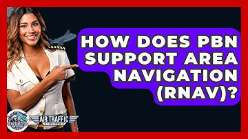 How Does PBN Support Area Navigation (RNAV)? - Air Traffic Insider