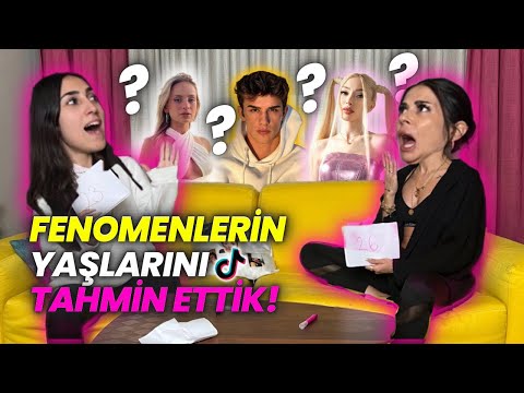 FENOMENLERİN YAŞLARINI TAHMİN ETTİK?!