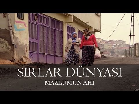 Sırlar Dünyası - MAZLUMUN AHI