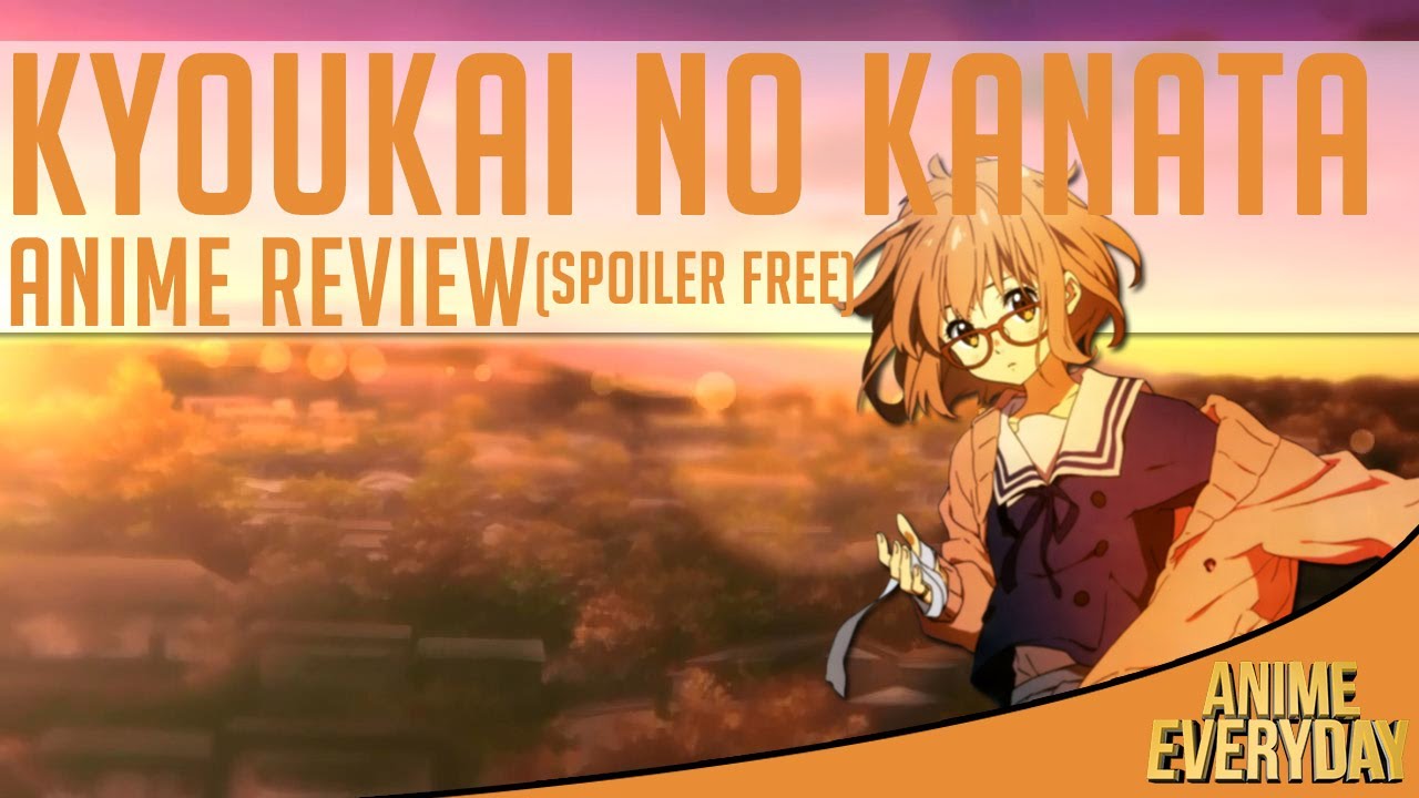 Kyoukai no Kanata/ Beyond the Boundary: ANIME REVIEW