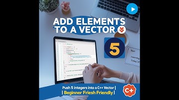 Add Elements to a Vector in C++ | Push Integers into std::vector int  Easily