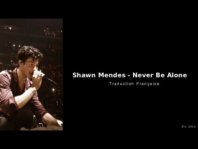 Never be alone  Never be alone, Shawn mendes, Citações de músicas