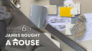 James Bought A House - EP6 part 1