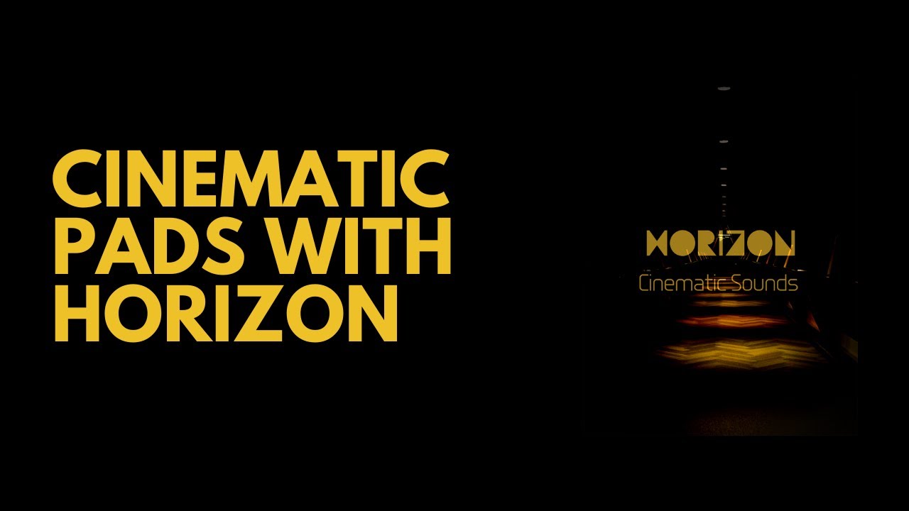 Creating Cinematic Pads With Horizon