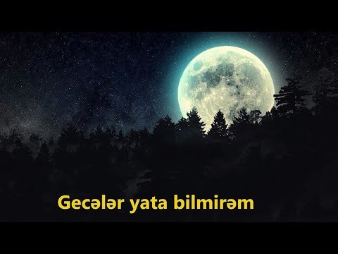 Gecələr yata bilmirəm-Həzin lirik mahnı (2018)