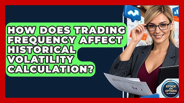 How Does Trading Frequency Affect Historical Volatility Calculation? - Stock and Options Playbook