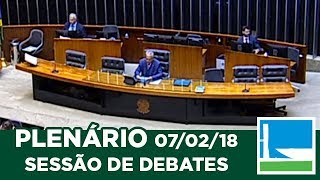 PLENÁRIO - Sessão Não Deliberativa de Debates - 07/02/2018 - 14:00