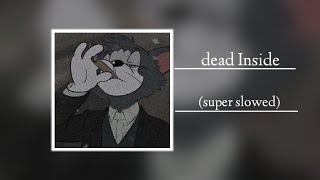 Dead Inside (Super SLOWED) Resimi