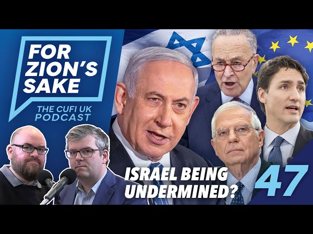 EP47 For Zion's Sake Podcast - How Israel Is Being Undermined By Its Allies