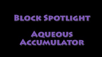 Block Spotlight - Aqueous Accumulator