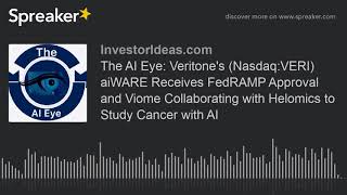 The Ai Eye Veritones Nasdaqveri Aiware Receives Fedramp Approval And Viome Collaborating With H