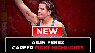 Ailin Perez Fight Highlights Updated In 2026