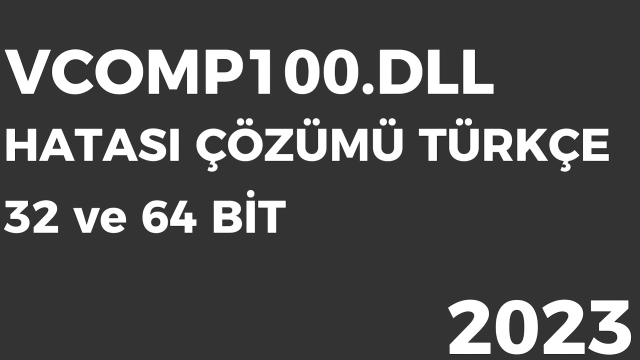 VCOMP100.DLL BULUNAMADI HATASI 64-32 BİT ÇÖZÜMÜ TÜRKÇE - YouTube