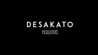 Miniatura de "DESAKATO - Pasajeros"