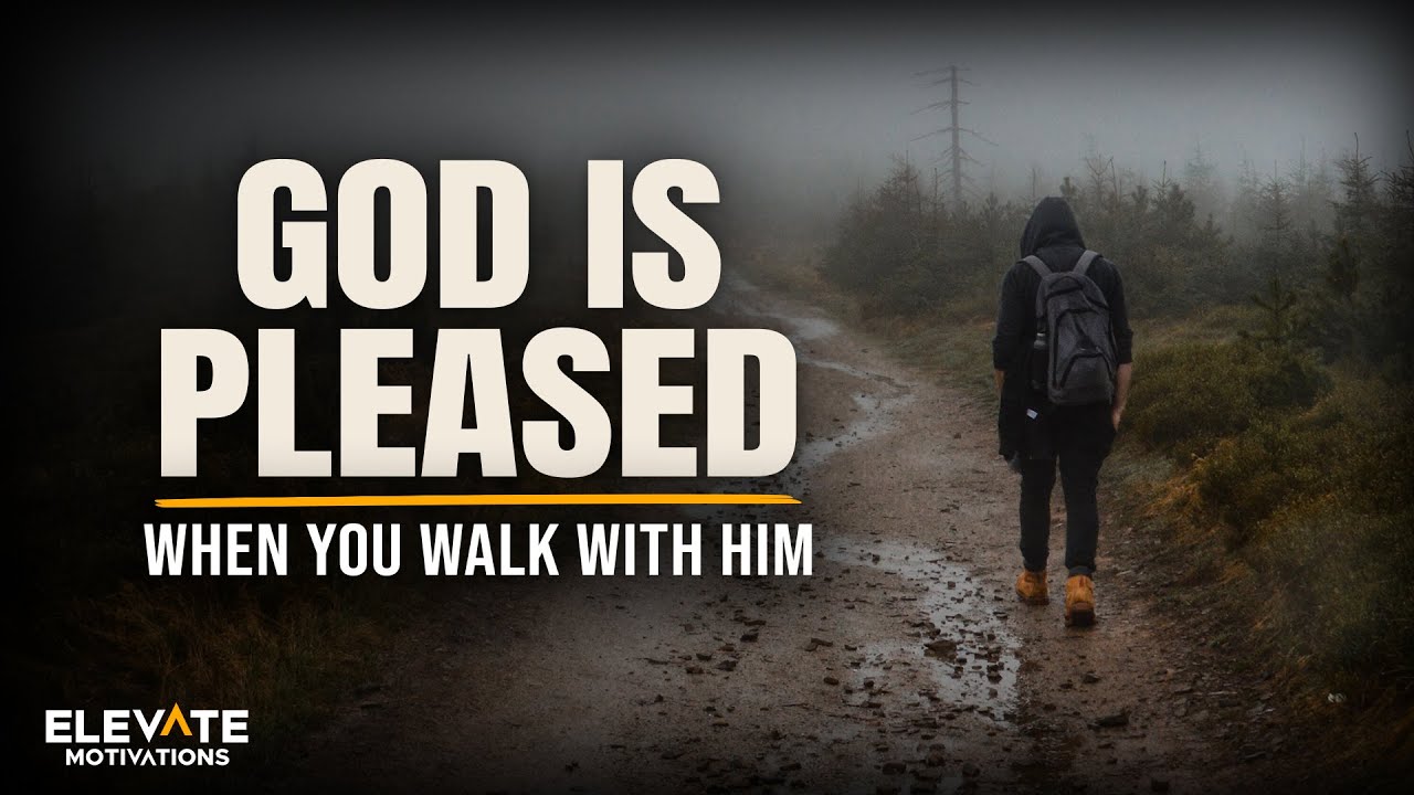 God Is Pleased When You Walk With Him | Christian Motivation