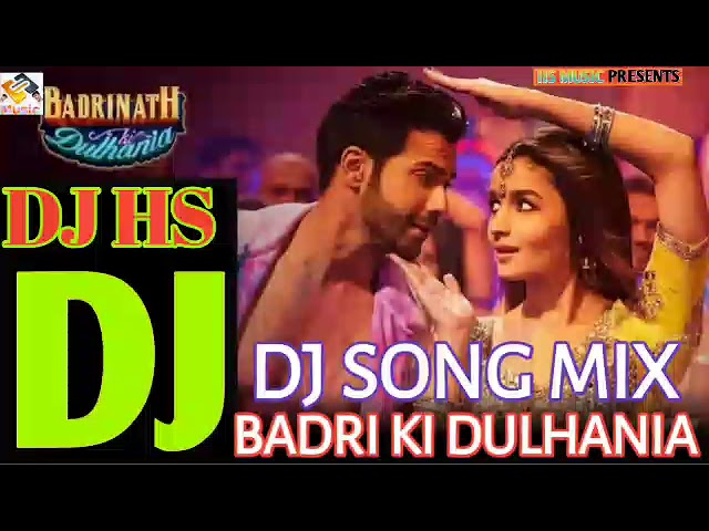 Badri Ki Dulhania Dj Song Mix By Dj Hs class=