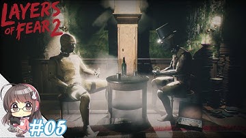 【Layers of Fear 2】#05　あかりのホラーゲーム実況