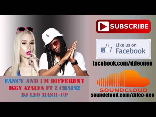 Fancy And I'm Different(Dj Leo Mashup) - Iggy Azalea Ft Chainz class=