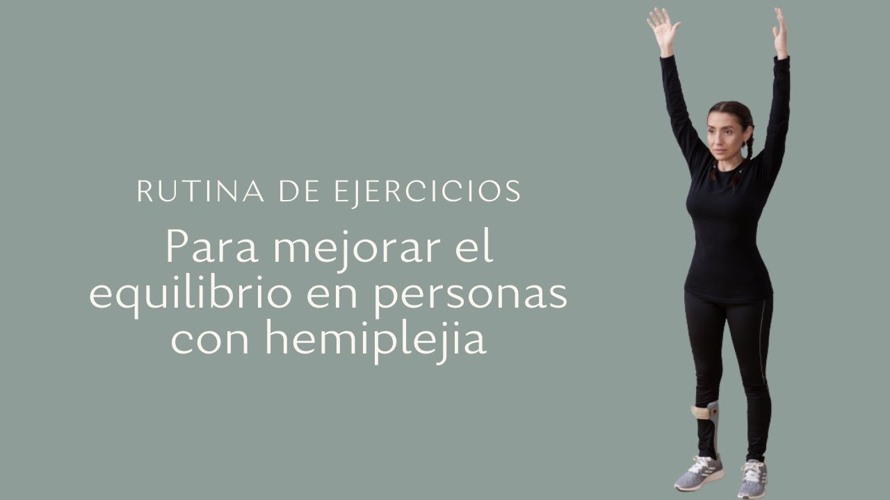 RUTINA DE EJERCICIOS PARA MEJORAR EL EQUILIBRIO EN PERSONAS CON HEMIPLEJIA