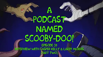 Casper Kelly & Larry Morris Scooby-Doo Project Creators (Part Two) | APNSD! Exclusive Interview