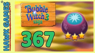 Bubble Witch 3 Saga Level 367 Hard (Clear All Bubbles) - 3 Stars Walkthrough, No Boosters