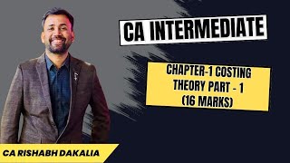 CA Inter Revision | Costing Theory  Part 1 | CA Rishabh Dakalia