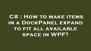 C# : How to make items in a DockPanel expand to fit all available space in WPF?