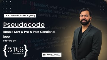 OL Computer (2210) | Pseudocode  | Lecture 30  | Bubble Sort &  Pre & Post Conditional (c) | Paper 2