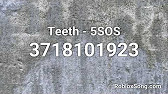 Teeth 5sos Roblox Id Roblox Music Code Youtube