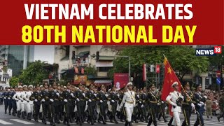 WATCH LIVE: Vietnam Marks 80th National Day With Military Parade And Fireworks | Hanoi LIVE | N18G