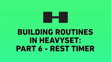 Rest Timer | Part 6 - Building awesome routines in HeavySet
