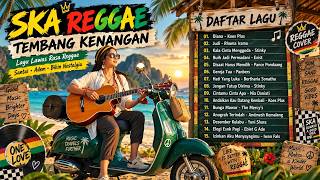 REGGAE FULL ALBUM | Tembang Kenangan Versi Ska Reggae – Lagu Nostalgia Indonesia Paling Bikin Rindu