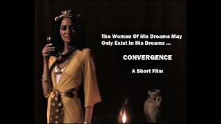 CONVERGENCE - A Short Film by TONY RAYNER
