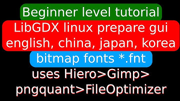 LibGDX linux prepare gui *.fnt. English + chinese + japanese + korean bitmap fonts beginner tutorial