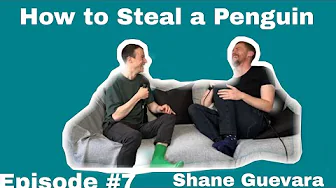 Shane Guevara - Ep 7 - How To Steal A Penguin