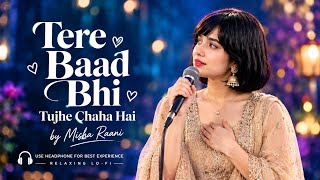 Download lagu TERE BAAD BHI – TUJHE CHAHA HAI | Misha Raani | Deep Emotional Hindi Song | Lo-Fi Version 2026